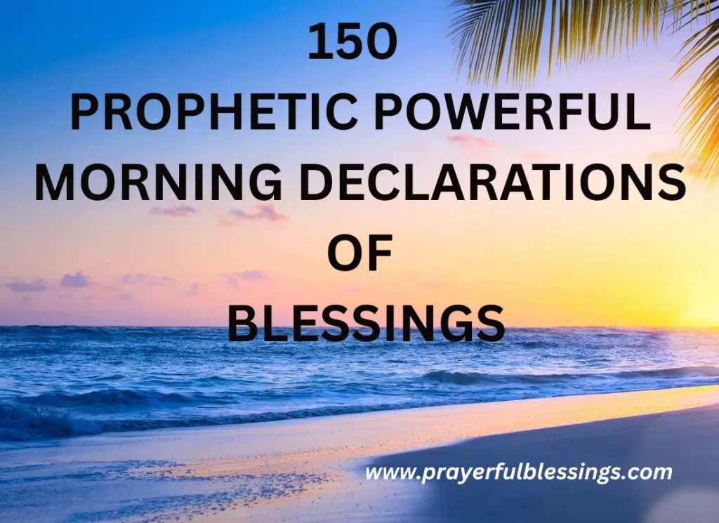 150 Prophetic Powerful Morning Declarations Of Blessings