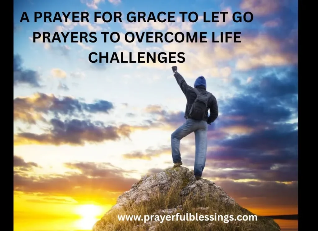 A Prayer for Grace to Let Go Prayers to Overcome Life Challenges