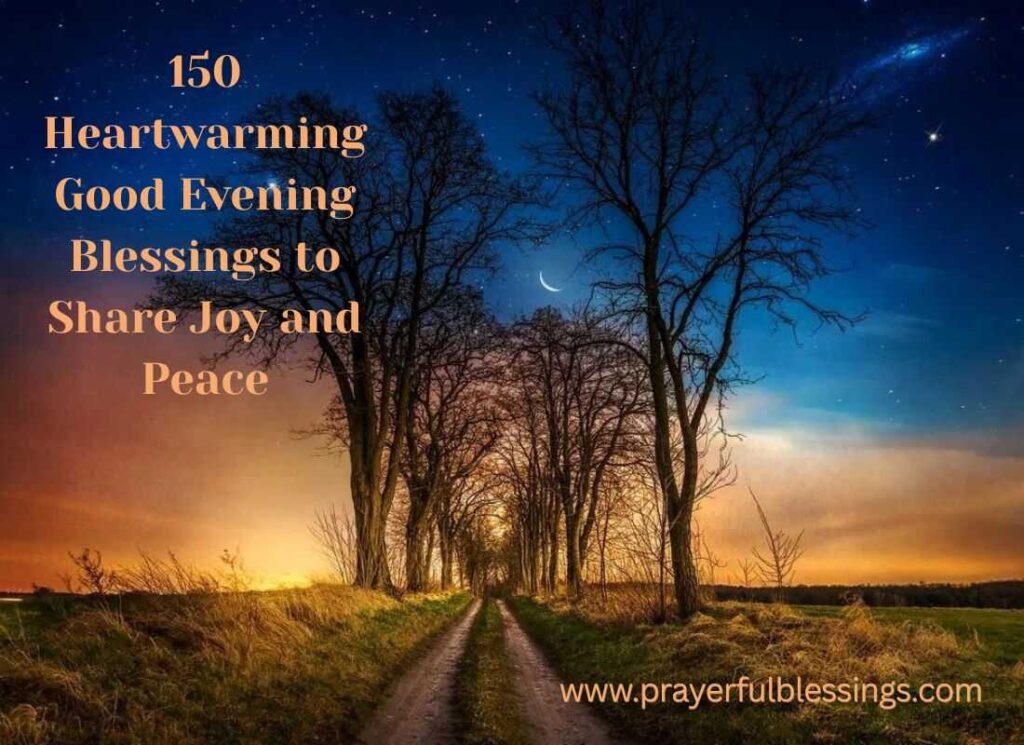 Heartwarming Good Evening Blessings to Share Joy and Peace