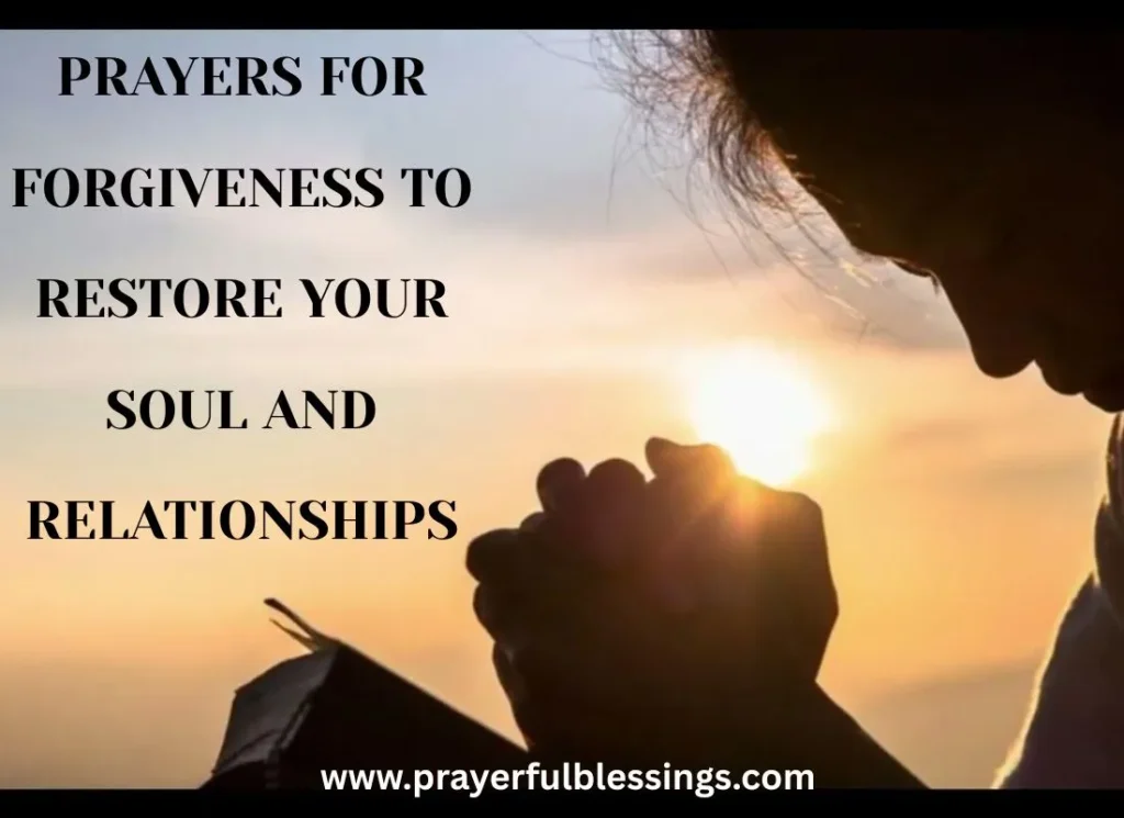 Prayers for Forgiveness to Restore Your Soul and Relationships