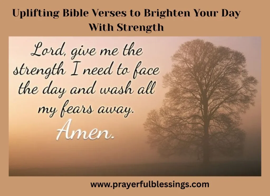 Uplifting Bible Verses to Brighten Your Day With Strength