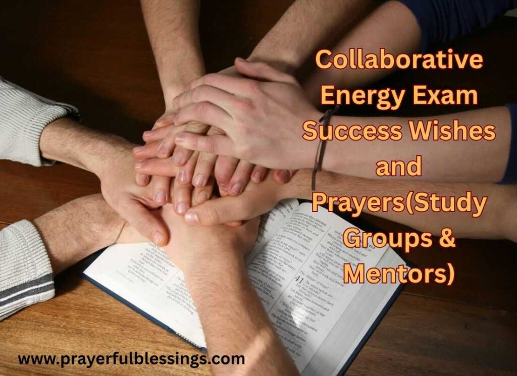 Collaborative Energy Exam Success Wishes and Prayers(Study Groups & Mentors)