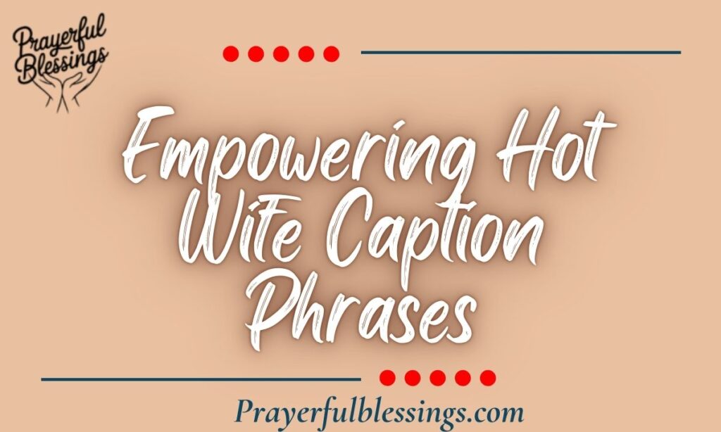 Empowering Hot Wife Caption Phrases