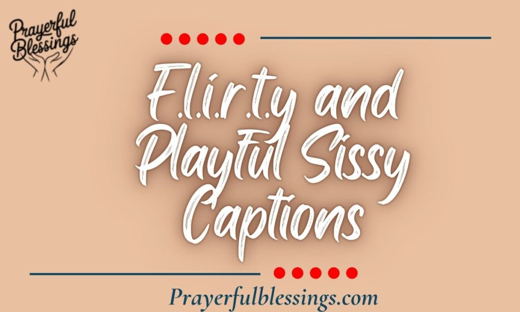 F.l.i.r.t.y and Playful Sissy Captions