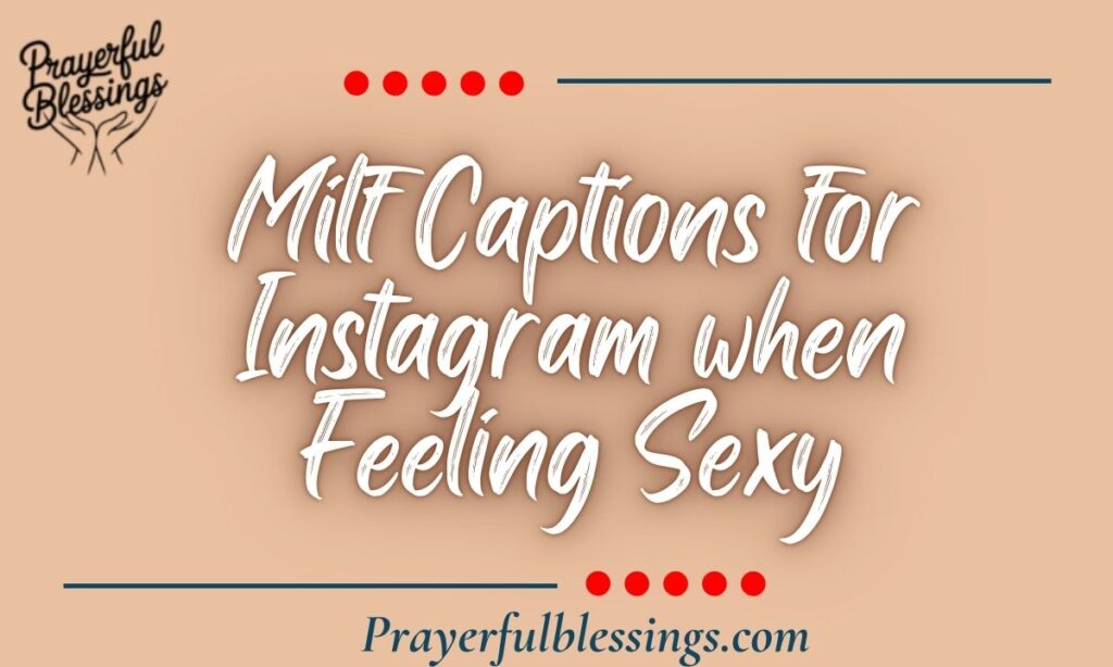 Milf Captions for Instagram when Feeling Sexy