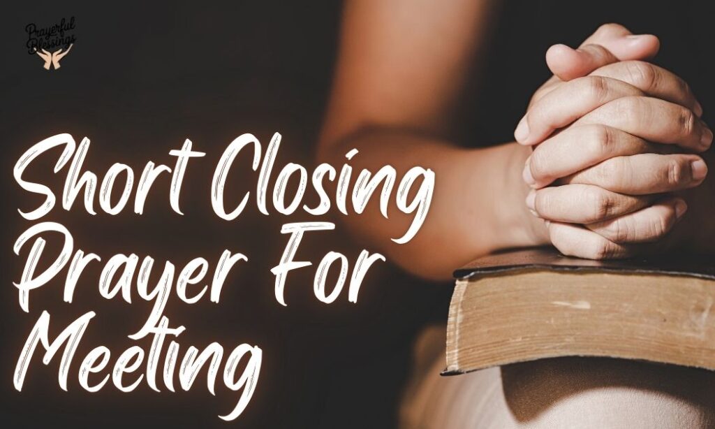 Short Closing Prayer For Meeting