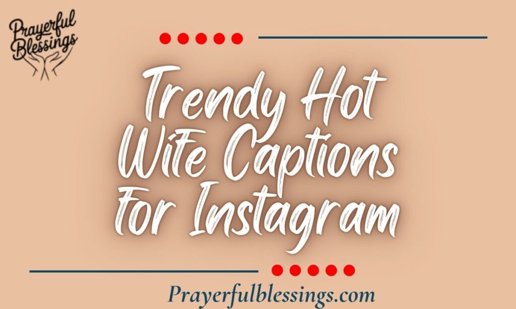 Trendy Hot Wife Captions for Instagram