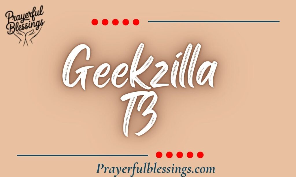 Geekzilla T3: A Comprehensive Guide to Revolutionizing Your Tech Experience