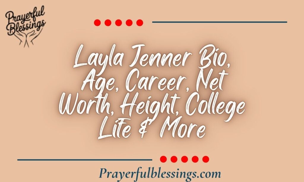 Layla Jenner Bio, Age, Career, Net Worth, Height, College Life & More