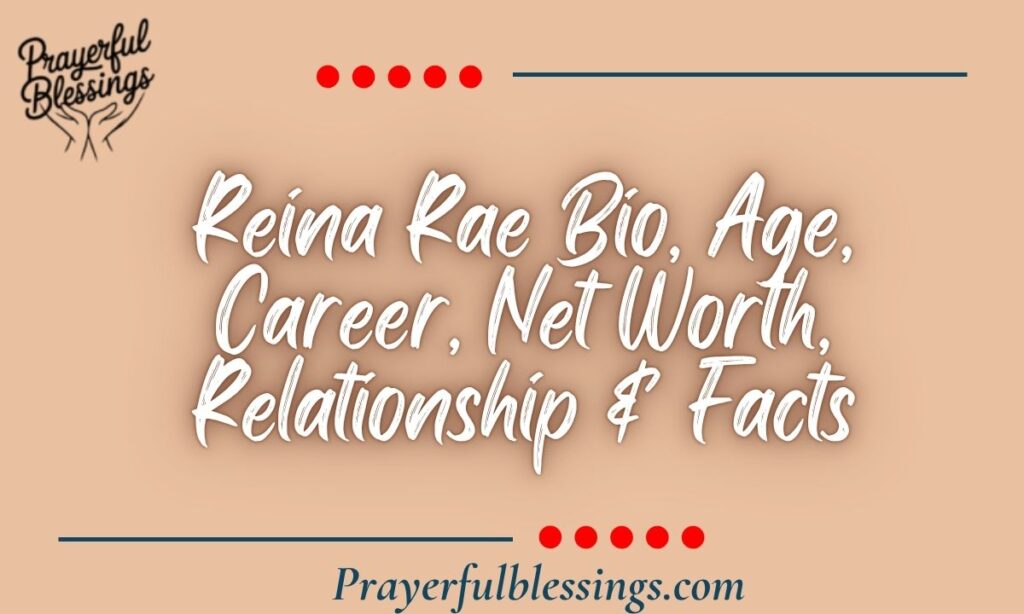 Reina Rae Bio, Age, Career, Net Worth, Relationship & Facts