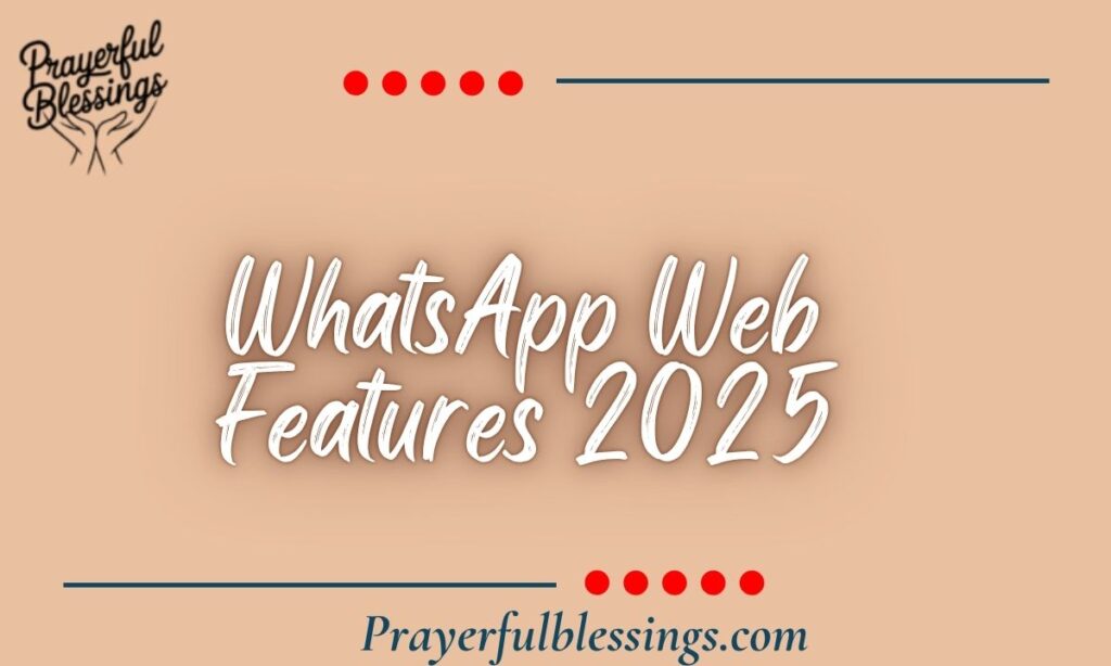 WhatsApp Web Features 2025